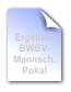 Ergebnis BWBV- Mannsch. Pokal