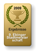 2009 Ergebnisse  9. EbingerStadtmeisterschaft