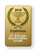 2010 Ergebnisse  10. EbingerStadtmeisterschaft