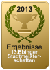 2013  Ergebnisse  13.Ebinger Stadtmeister- schaften